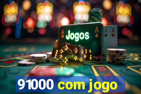 91000 com jogo